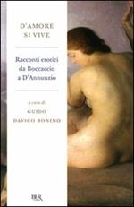 D'amore si vive. Racconti erotici da Boccaccio a D'Annunzio