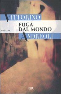 Fuga dal mondo - Vittorino Andreoli - copertina