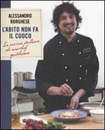 L'abito non fa il cuoco. La cucina italiana di uno chef gentiluomo