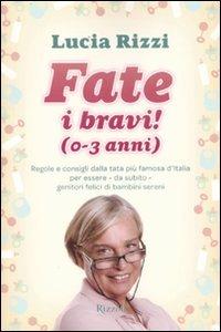 Fate i bravi! (0-3 anni). Regole e consigli dalla tata più famosa d'Italia per essere, da subito, genitori felici di bambini sereni - Lucia Rizzi - 7