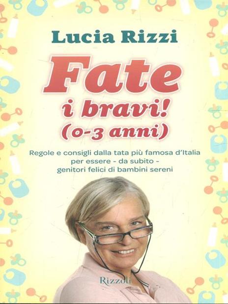 Fate i bravi! (0-3 anni). Regole e consigli dalla tata più famosa d'Italia per essere, da subito, genitori felici di bambini sereni - Lucia Rizzi - 5