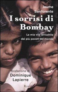 I sorrisi di Bombay. La mia vita arricchita dai più poveri del mondo - Jaume Sanllorente - copertina