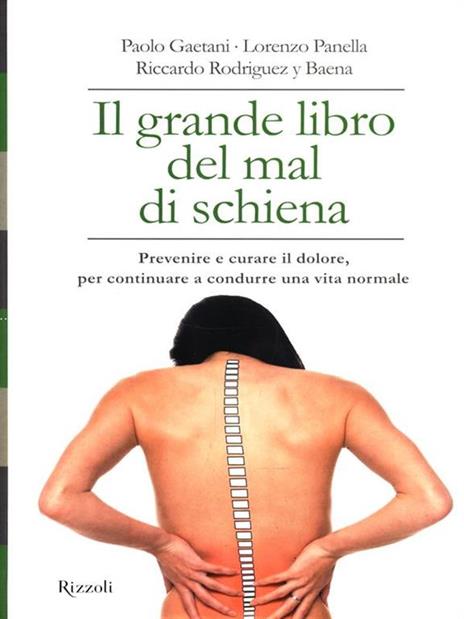 Il grande libro del mal di schiena. Prevenire e curare il dolore, per continuare a condurre una vita normale - Paolo Gaetani,Lorenzo Panella,Riccardo Rodríguez y Baena - 6