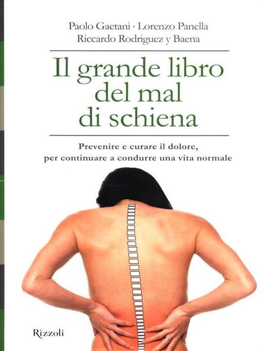 Il grande libro del mal di schiena. Prevenire e curare il dolore, per continuare a condurre una vita normale - Paolo Gaetani,Lorenzo Panella,Riccardo Rodríguez y Baena - copertina