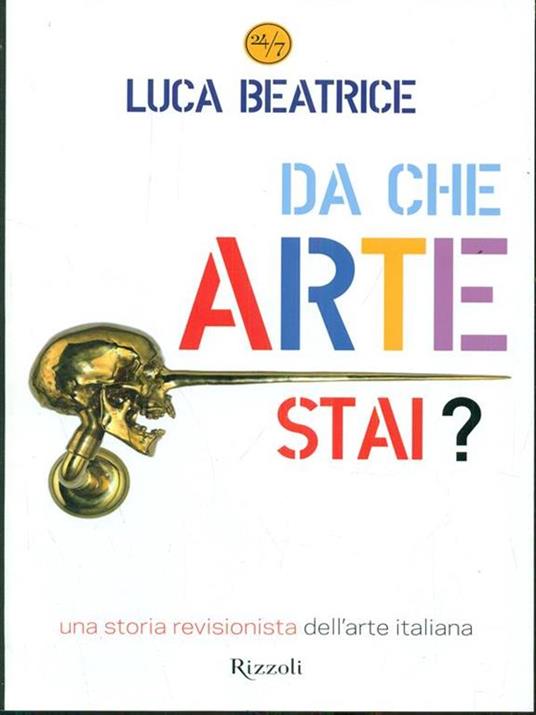 Da che arte stai? Una storia revisionista dell'arte italiana - Luca Beatrice - copertina
