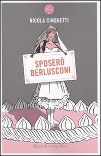Sposerò Berlusconi - Nicola Cinquetti - copertina