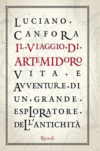 Il viaggio di Artemidoro. Vita e avventure di un grande esploratore dell'antichità - Luciano Canfora - 3
