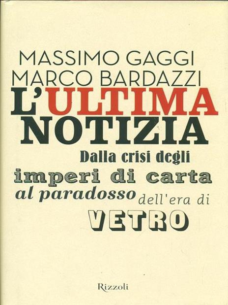 L'ultima notizia. Dalla crisi degli imperi di carta al paradosso dell'era di vetro - Marco Bardazzi,Massimo Gaggi - 4