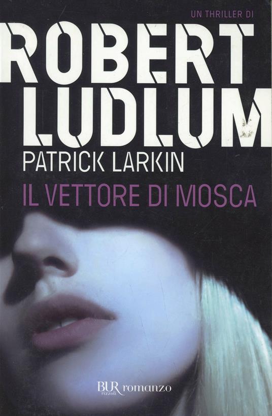 Il vettore di Mosca - Robert Ludlum,Patrick Larkin - 3