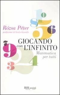 Giocando con l'infinito. Matematica per tutti - Rozsa Peter - copertina