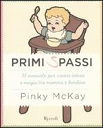 Primi spassi. Il manuale per creare intesa e magia tra mamma e bambinio