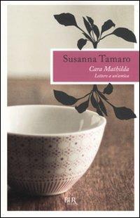 Cara Mathilda. Lettere a un'amica - Susanna Tamaro - copertina