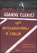 Gianni Clerici agli Internazionali d'Italia. Cronache dello Scriba 1930-2010