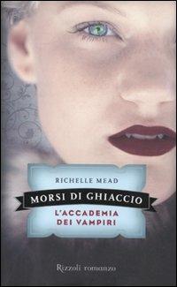 Morsi di ghiaccio. L'accademia dei vampiri. Vol. 2 - Richelle Mead - copertina