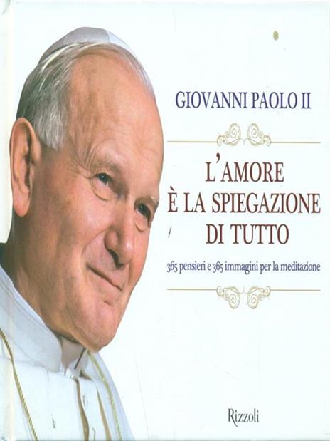 L'amore è la spiegazione di tutto. 365 pensieri e 365 immagini per la meditazione - Giovanni Paolo II - copertina