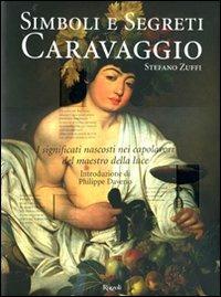 Caravaggio. Simboli e segreti. Ediz. illustrata - Stefano Zuffi - copertina