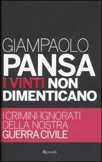 I vinti non dimenticano. I crimini ignorati della nostra guerra civile - Giampaolo Pansa - copertina