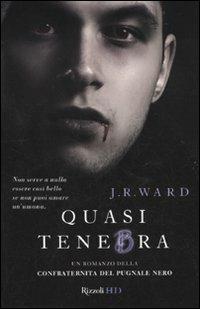 Quasi tenebra. La confraternita del pugnale nero. Vol. 2 - J. R. Ward - copertina