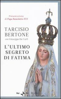 L'ultimo segreto di Fatima - Tarcisio Bertone,Giuseppe De Carli - copertina