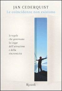 Le coincidenze non esistono. Le regole che governano la legge dell'attrazione e della sincronicità - Jan Cederquist - copertina