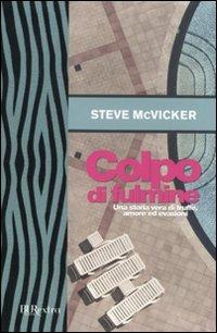 Colpo di fulmine. Una storia vera di truffe, amore ed evasioni - Steve McVicker - copertina