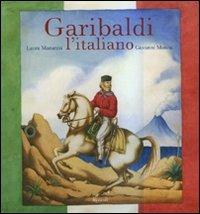 Garibaldi l'italiano. Ediz. illustrata - Laura Manaresi,Giovanni Manna - 6