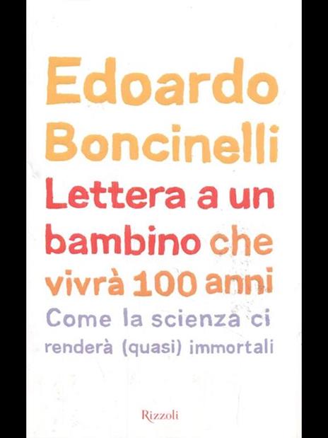 Lettera a un bambino che vivrà fino a 100 anni - Edoardo Boncinelli - 4