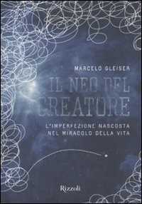 Libro Il neo del creatore. L'irrazionalità nascosta nel miracolo della vita Marcelo Gleiser