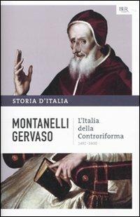 Storia d'Italia. Vol. 4: L' Italia della Controriforma (1492-1600) - Indro Montanelli,Roberto Gervaso - copertina