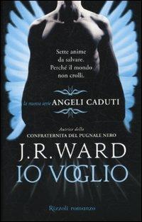 Io voglio. Angeli caduti. Vol. 1 - J. R. Ward - copertina