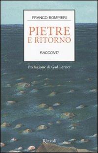 Pietre e ritorno. Racconti - Franco Bompieri - copertina