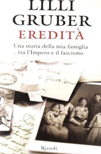 Eredità. Una storia della mia famiglia tra l'Impero e il fascismo - Lilli Gruber - 3