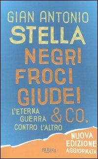 Negri, froci, giudei & co. L'eterna guerra contro l'altro - Gian Antonio Stella - copertina