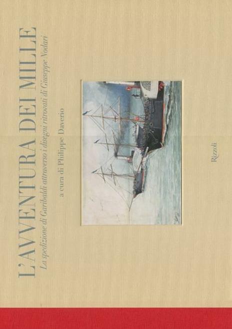 L'avventura dei Mille. La spedizione di Garibaldi attraverso i disegni ritrovati di Giuseppe Nodari. Ediz. illustrata - copertina