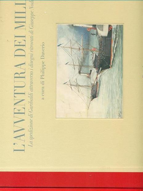 L'avventura dei Mille. La spedizione di Garibaldi attraverso i disegni ritrovati di Giuseppe Nodari. Ediz. illustrata - 2