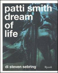 Patti Smith. Dream of life. Ediz. illustrata - Steven Sebring - copertina