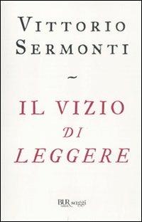Il vizio di leggere - Vittorio Sermonti - copertina