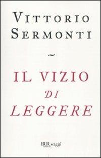 Il vizio di leggere - Vittorio Sermonti - copertina