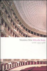 Mila alla Scala. Scritti 1955-1988 - Massimo Mila - copertina