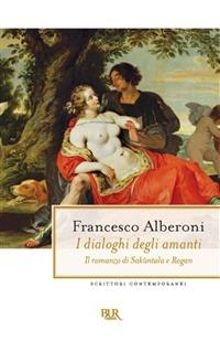 I dialoghi degli amanti. Il romanzo di Sakùntala e Rogan - Francesco Alberoni - copertina