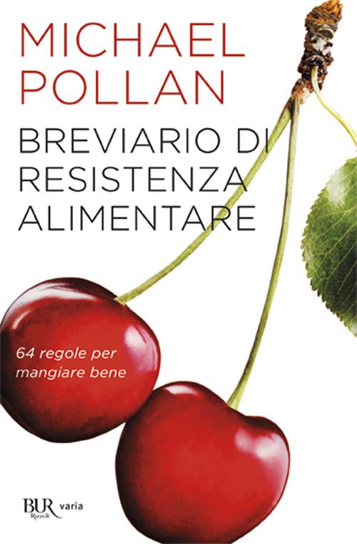 Breviario di resistenza alimentare. 64 regole per mangiare bene - Michael Pollan - copertina