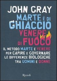 Marte è di ghiaccio, Venere di fuoco - John Gray - 2