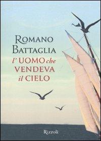 L'uomo che vendeva il cielo - Romano Battaglia - 2