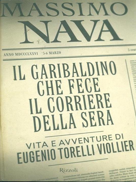 Il garibaldino che fece il Corriere della Sera. Vita e avventure di Eugenio Torelli Viollier - Massimo Nava - copertina