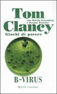 B-virus. Giochi di potere - Tom Clancy,Martin Greenberg,Jerome Preisler - copertina