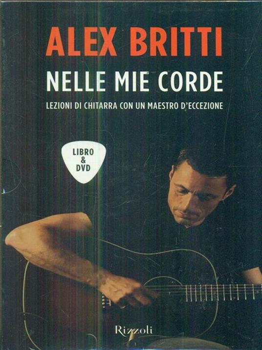 Nelle mie corde. Lezioni di chitarra con un maestro d'eccezione. Con DVD - Alex Britti - 2