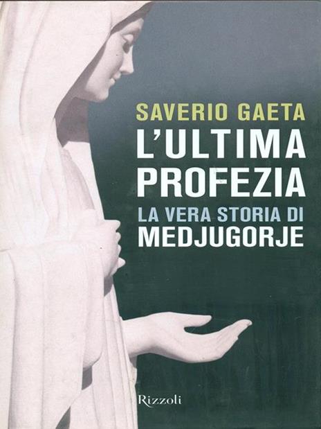 L'ultima profezia. La vera storia di Medjugorje - Saverio Gaeta - 4