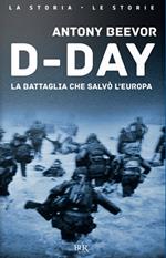 D-Day. La battaglia che salvò l'Europa