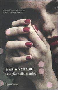 La moglie nella cornice - Maria Venturi - copertina