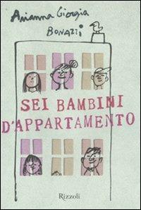 Sei bambini d'appartamento - Arianna Giorgia Bonazzi - copertina